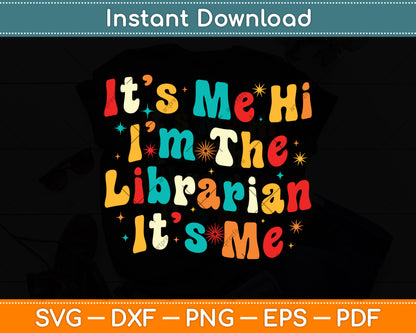 It's Me Hi I'm The Librarian It's Me Funny Reading Book Svg Digital Cutting File