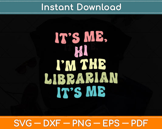 It’s Me, Hi I’m The Librarian It’s Me Svg Digital Cutting File