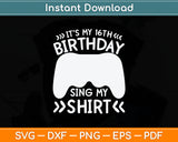 It’s My 16Th Birthday Sing My Shirt Svg Digital Cutting File