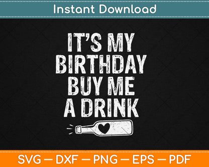 It's My Birthday Buy Me A Drink Funny Drinking Gift Svg Digital Cutting File