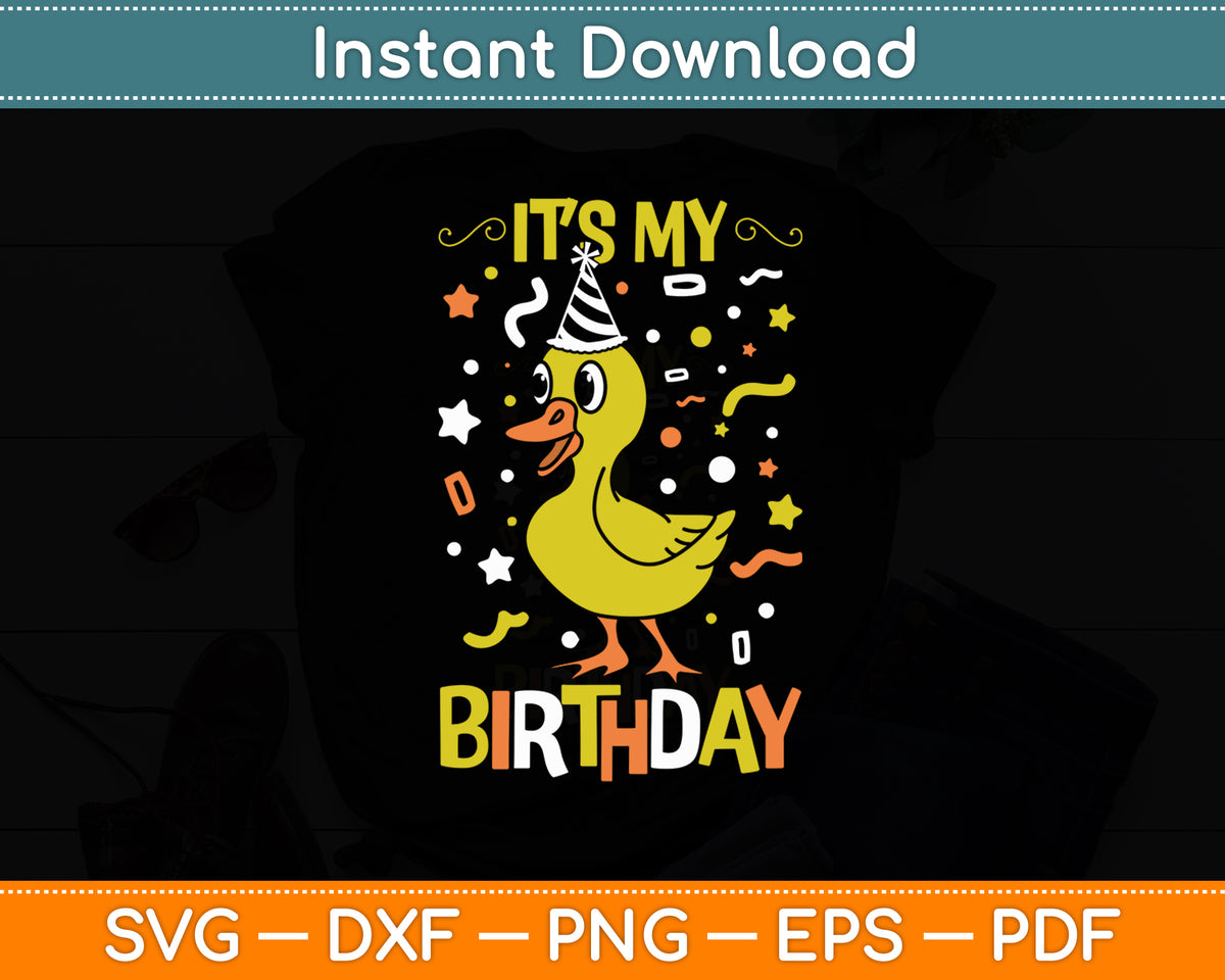 It’s My Birthday Duck Svg Png Dxf Digital Cutting File