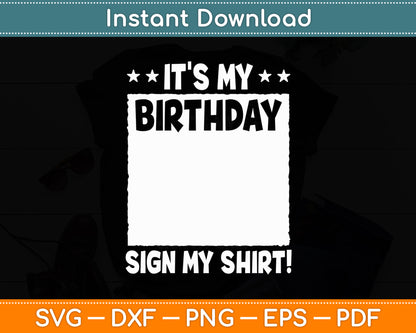 It's My Birthday Sign My Shirt! Birthday Party Funny Svg Digital Cutting File