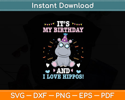 It's My Birthday & I Love Hippos Birthday Party Svg Png Dxf Digital Cutting File