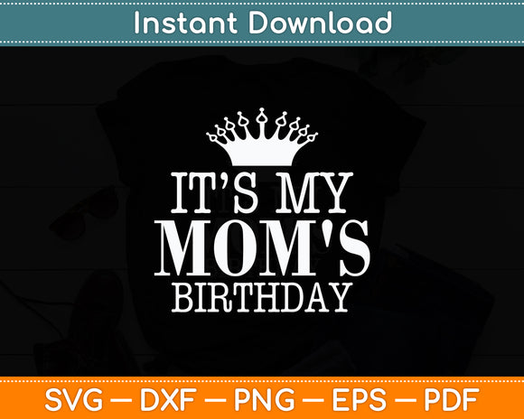 It's My Mom's Birthday Party Family Celebrate Birthday Svg Digital Cutting File