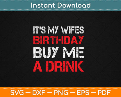 It's My Wife's Birthday Buy Me A Drink Drinking Svg Design Digital Cutting File