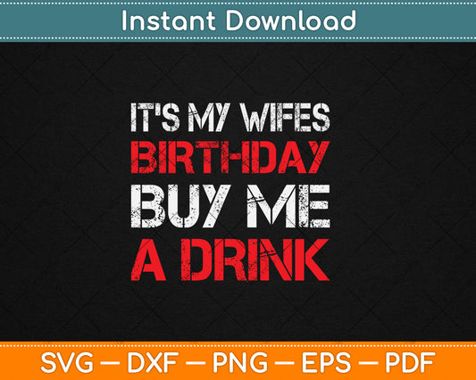It's My Wife's Birthday Buy Me A Drink Drinking Svg Design Digital Cutting File