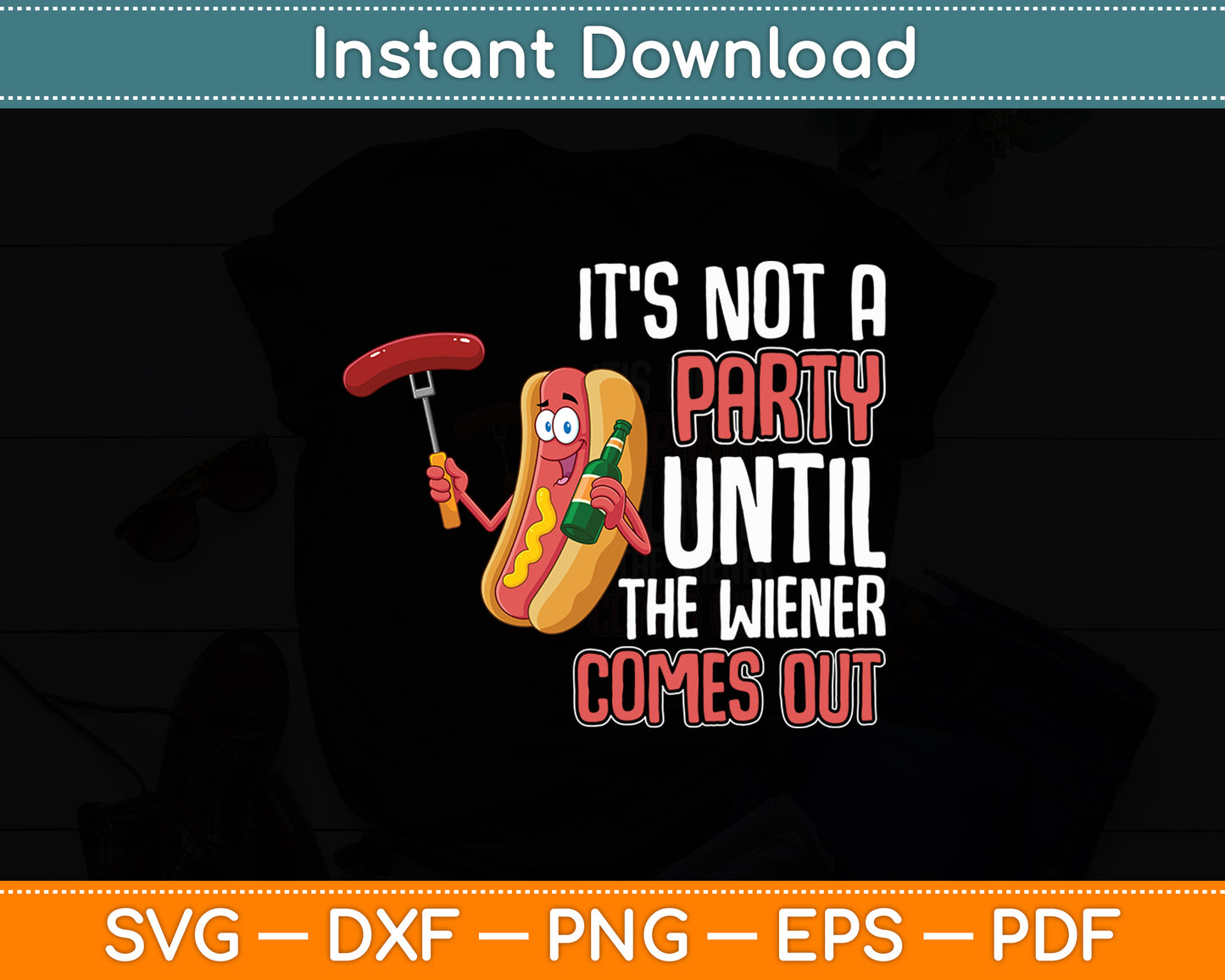 It's Not A Party Until The Wiener Comes Out - Dog Funny Svg Digital Cutting File
