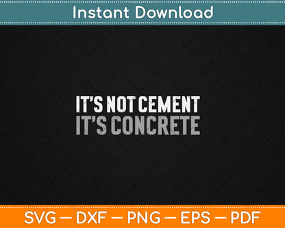 It's Not Cement It's Concrete Funny Gift Svg Digital Cutting File