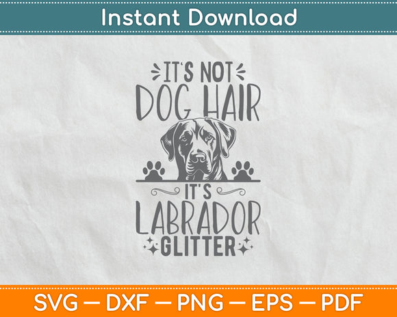 It's Not Dog Hair It's Labrador Glitter Retriever Svg Digital Cutting File