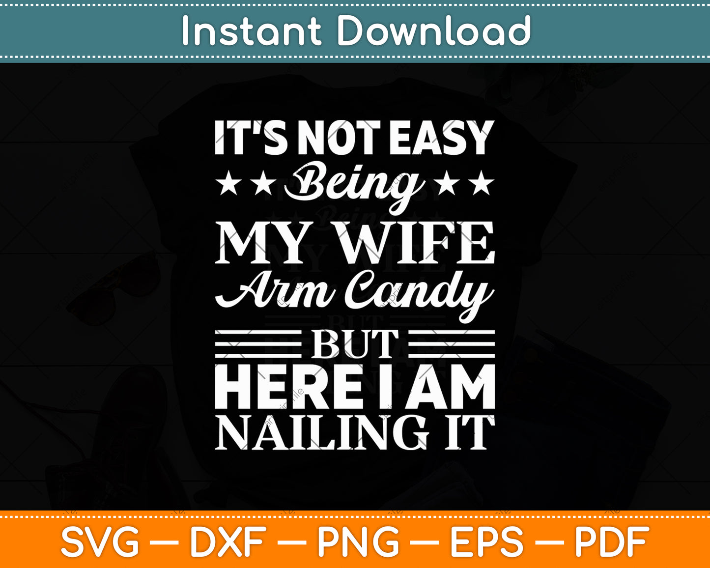 It's Not Easy Being My Wife's Arm Candy Retro Funny Husband Svg Digital Cutting File