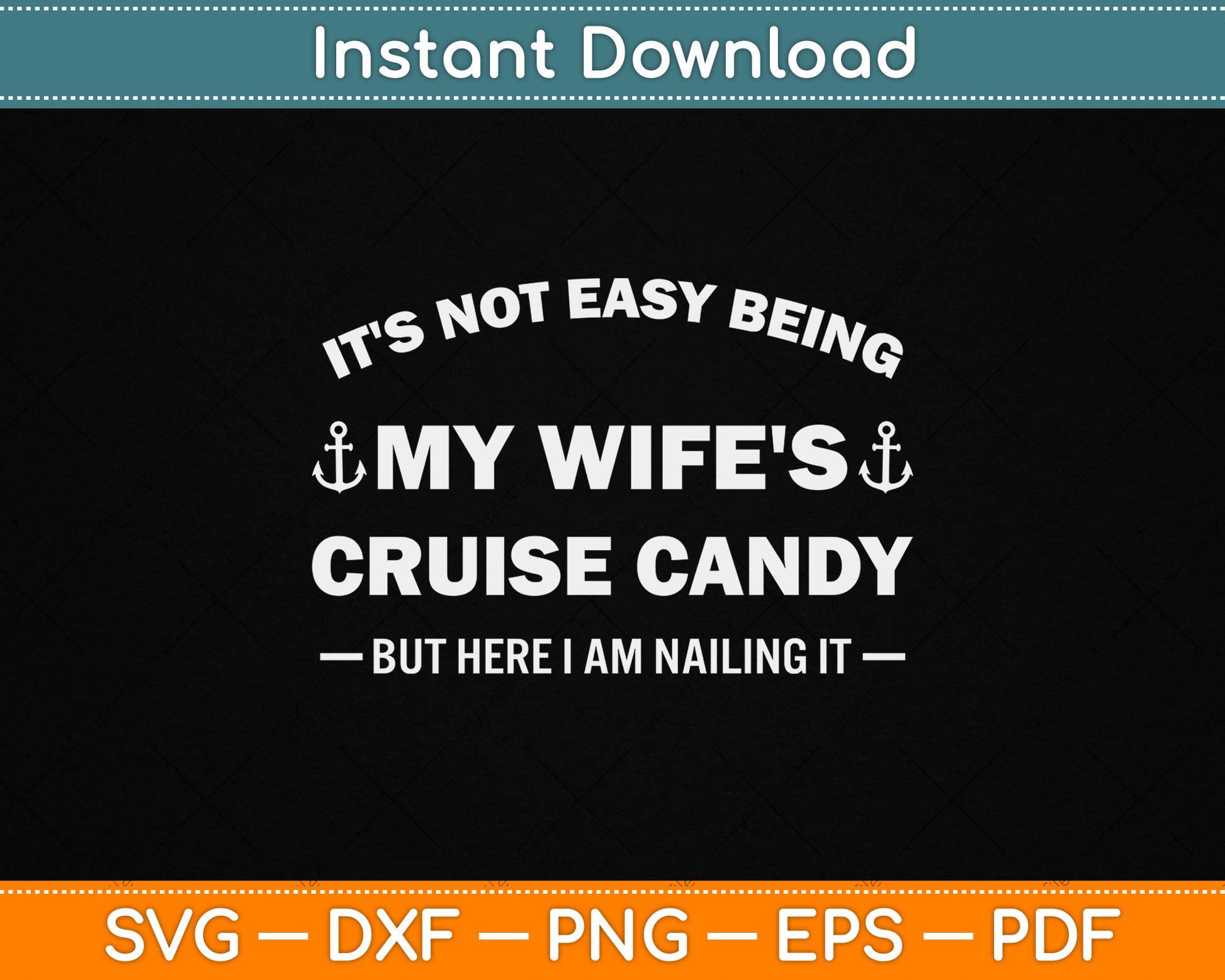 It’s Not Easy Being My Wife’s Cruise Candy But Here I Am SVG File