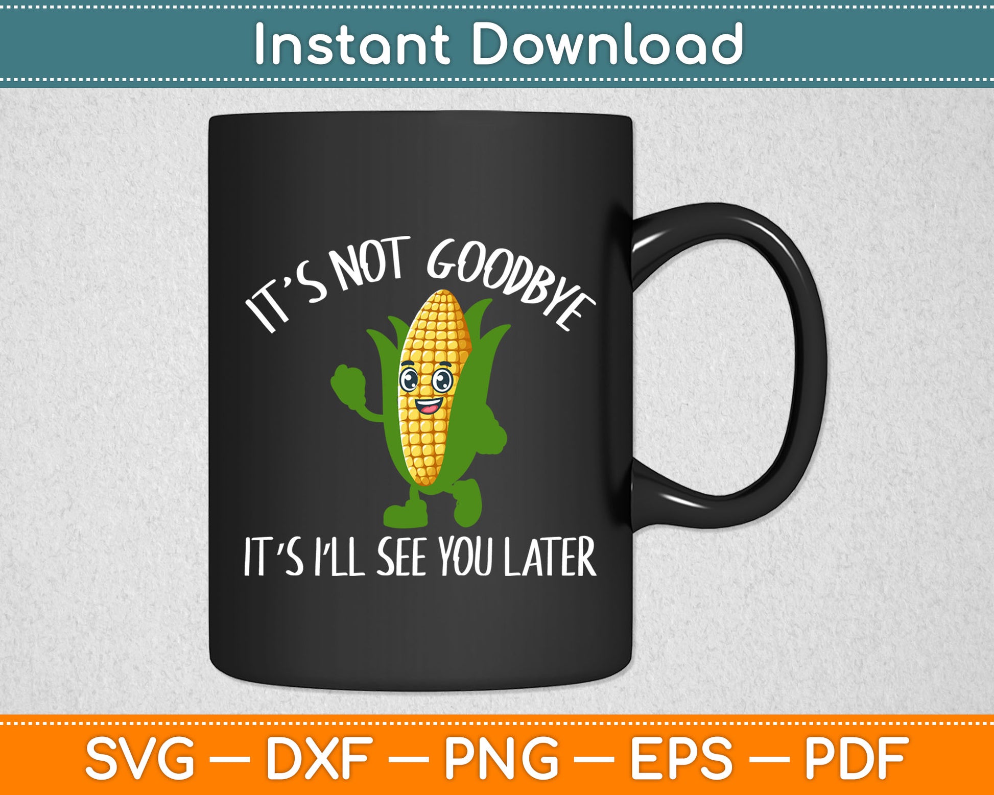 It’s Not Goodbye It’s I’ll See You Later Svg Digital Cutting File