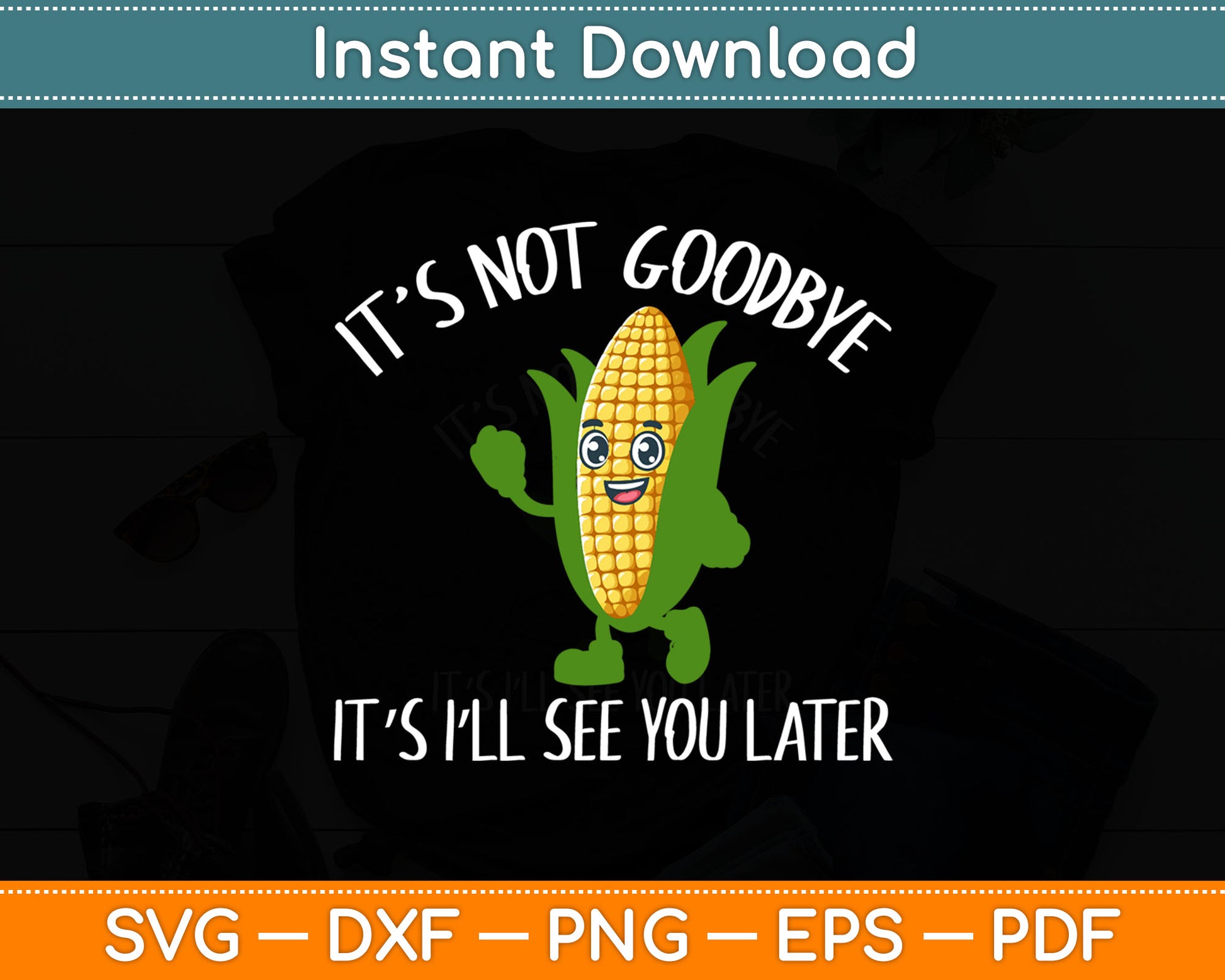 It’s Not Goodbye It’s I’ll See You Later Svg Digital Cutting File
