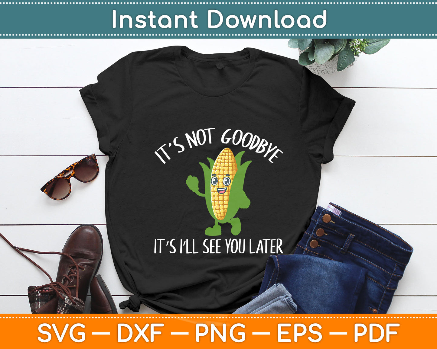 It’s Not Goodbye It’s I’ll See You Later Svg Digital Cutting File