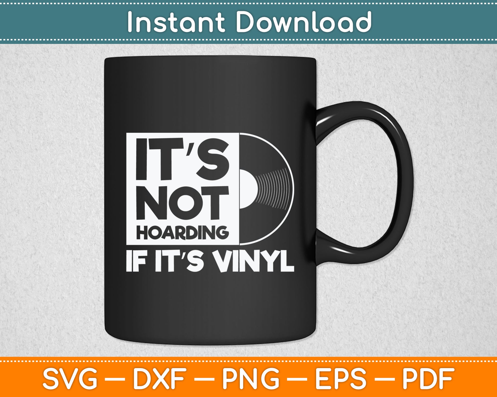 It’s Not Hoarding If It’s Vinyl Music Record Lovers Svg Digital Cutting File