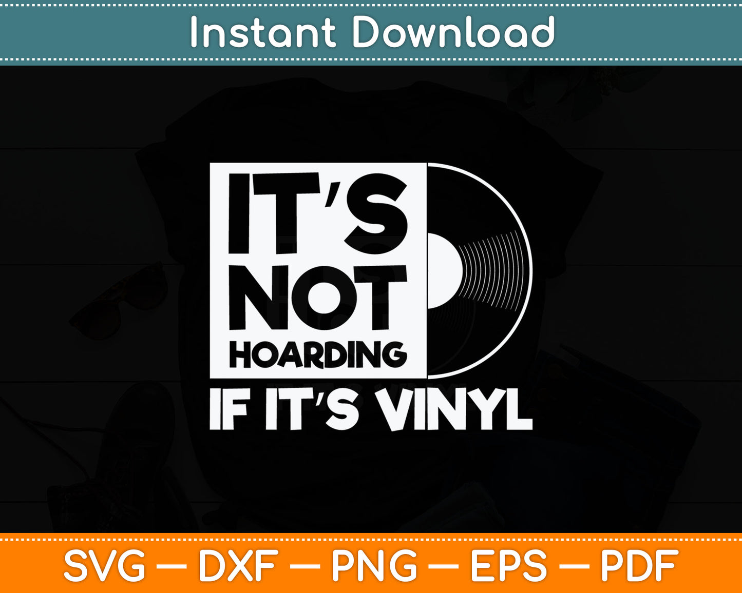 It’s Not Hoarding If It’s Vinyl Music Record Lovers Svg Digital Cutting File