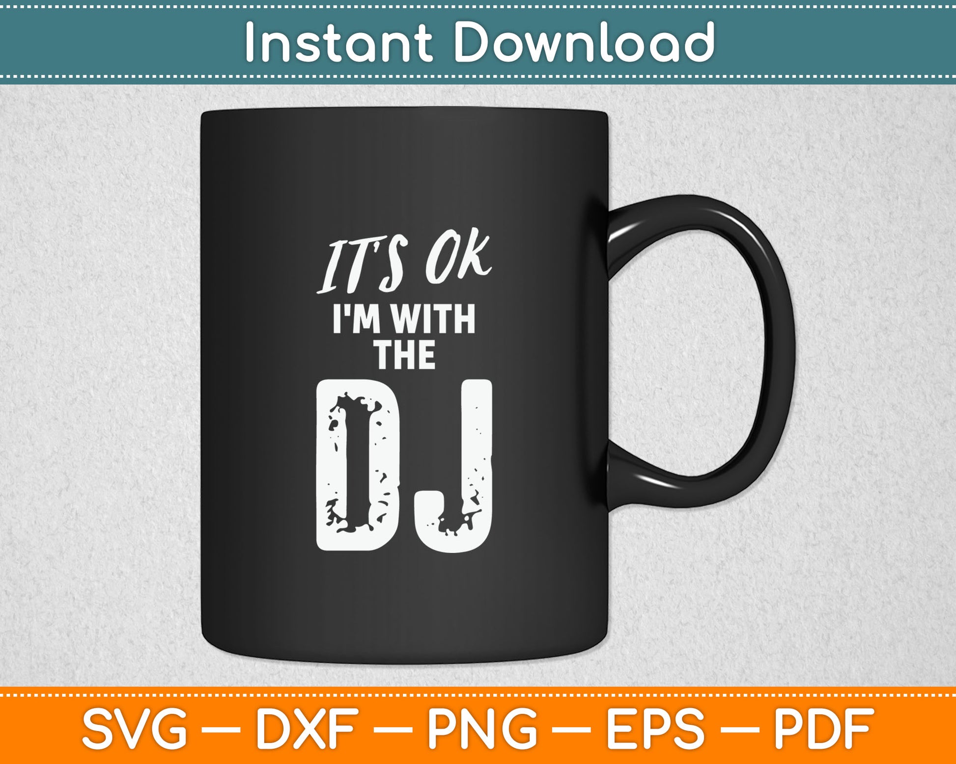 It's OK I'm With The DJ Funny Music Lover Svg Digital Cutting File
