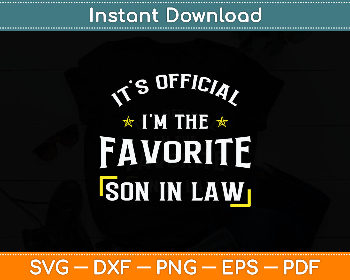 It's Official I'm The Favorite Son In Law Svg Digital Cutting File