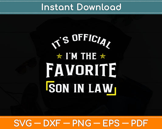 It's Official I'm The Favorite Son In Law Svg Digital Cutting File