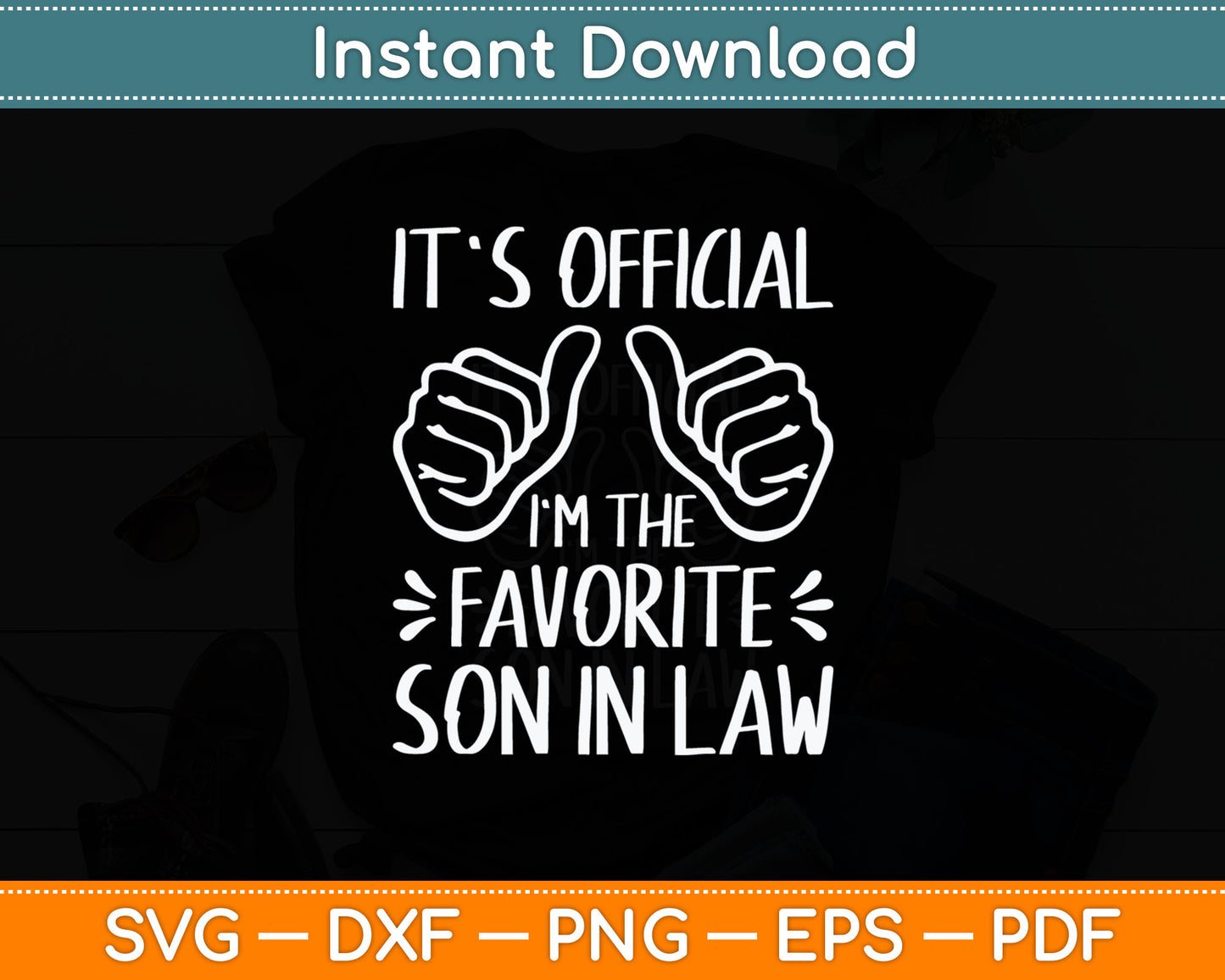 It's Official I'm The Favorite Son in Law Svg Digital Cutting File