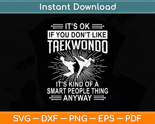 It’s Ok If You Don't Like Taekwondo Svg Png Dxf Digital Cutting File