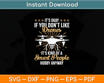 It's Okay If You Don't Like Drones - Drone Pilot RC Flight Svg Digital Cutting File