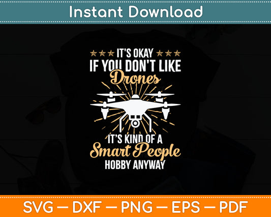 It's Okay If You Don't Like Drones - Drone Pilot RC Flight Svg Digital Cutting File