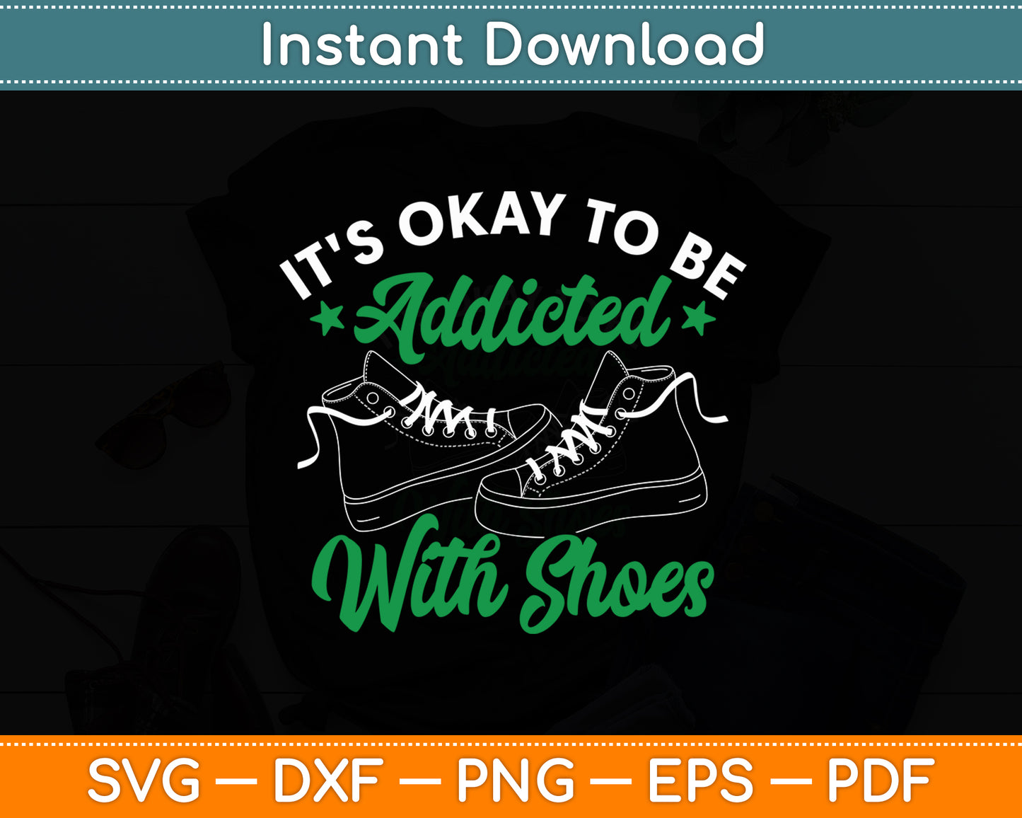 It's Okay To Be Addicted With Shoes Shoe Collector Svg Digital Cutting File