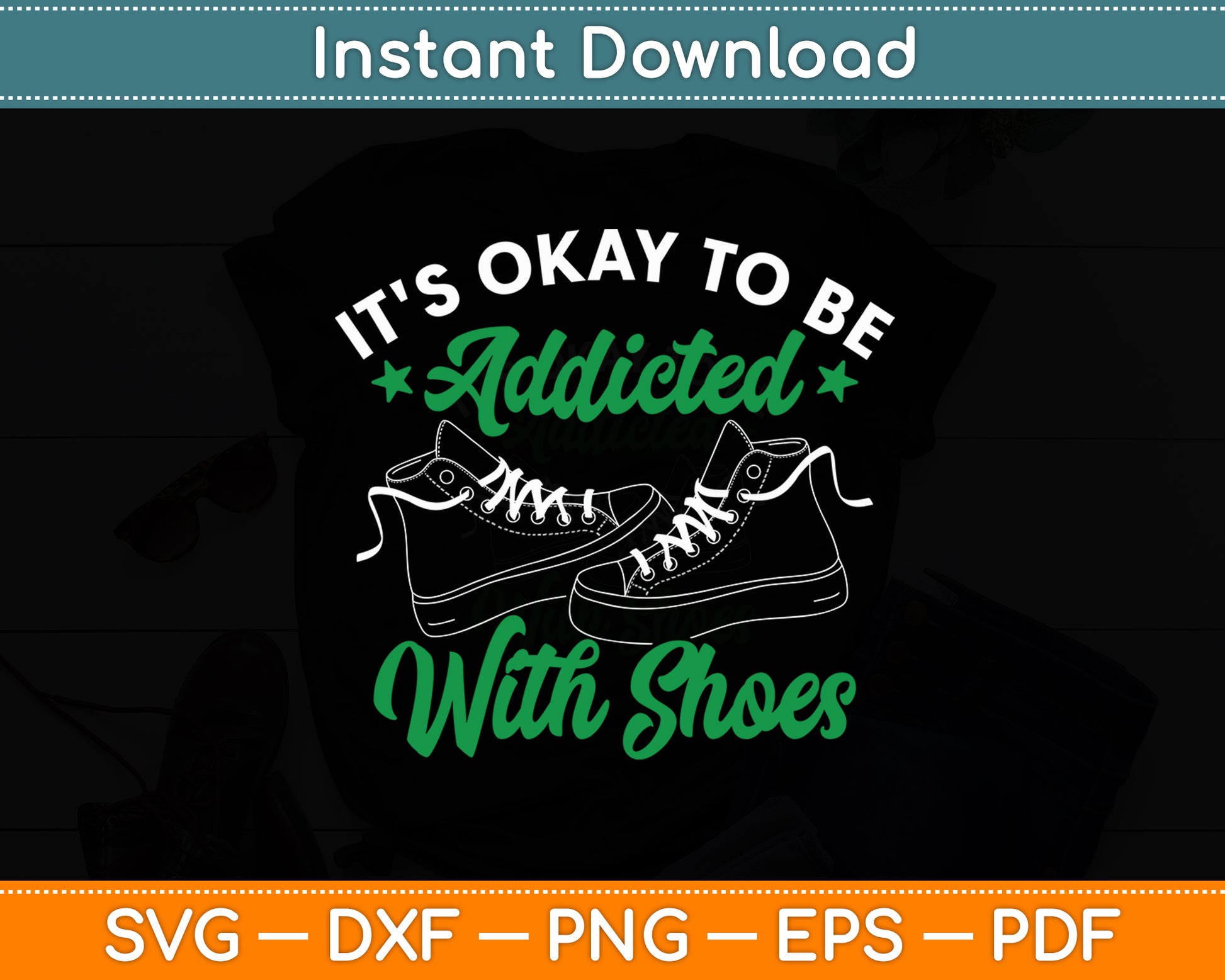 It's Okay To Be Addicted With Shoes Shoe Collector Svg Digital Cutting File