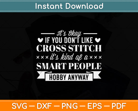 It’s Okay If You Don't Like Cross Stitch Funny Svg Png Dxf Digital Cutting File