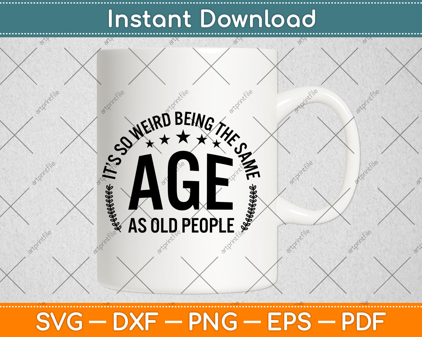 It’s So Weird Being The Same Age As Old People Svg Png Dxf Digital Cutting File