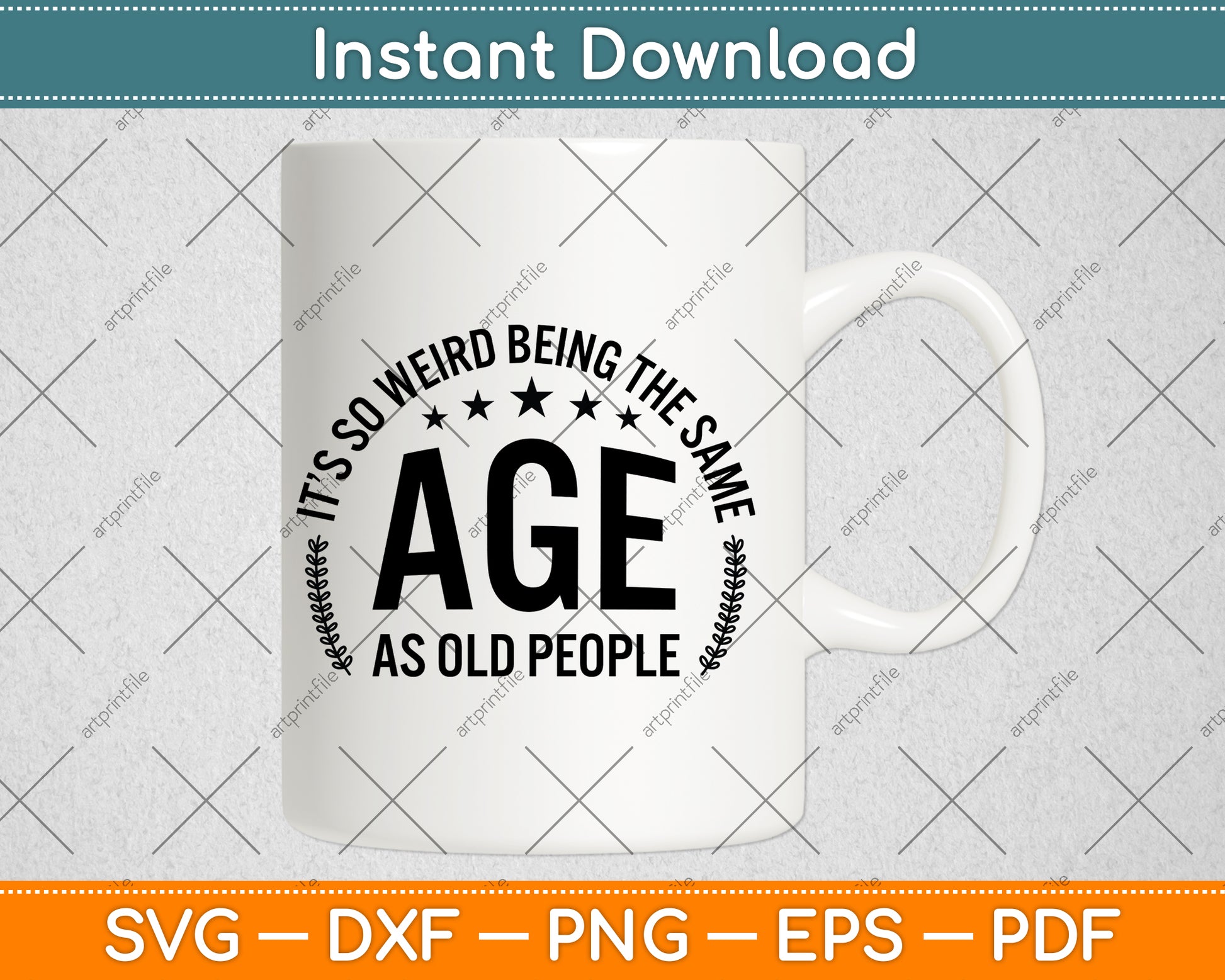It’s So Weird Being The Same Age As Old People Svg Png Dxf Digital Cutting File