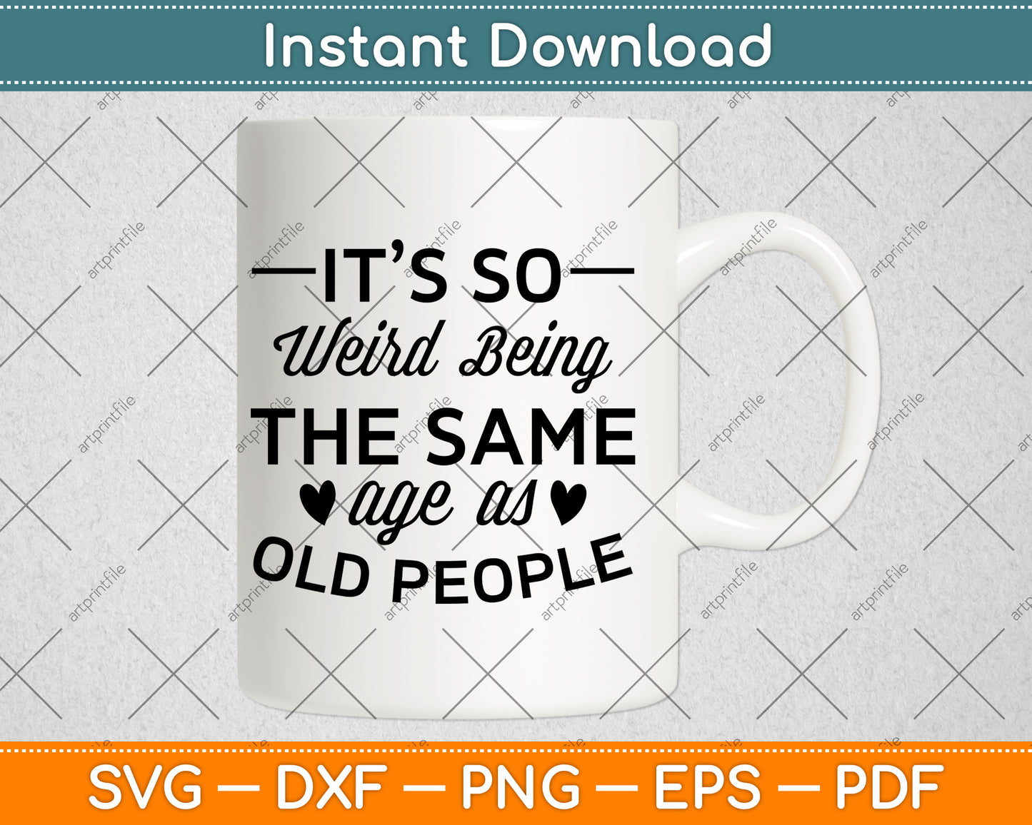 It’s So Weird Being The Same Age As Old People Svg Png Dxf Digital Cutting File