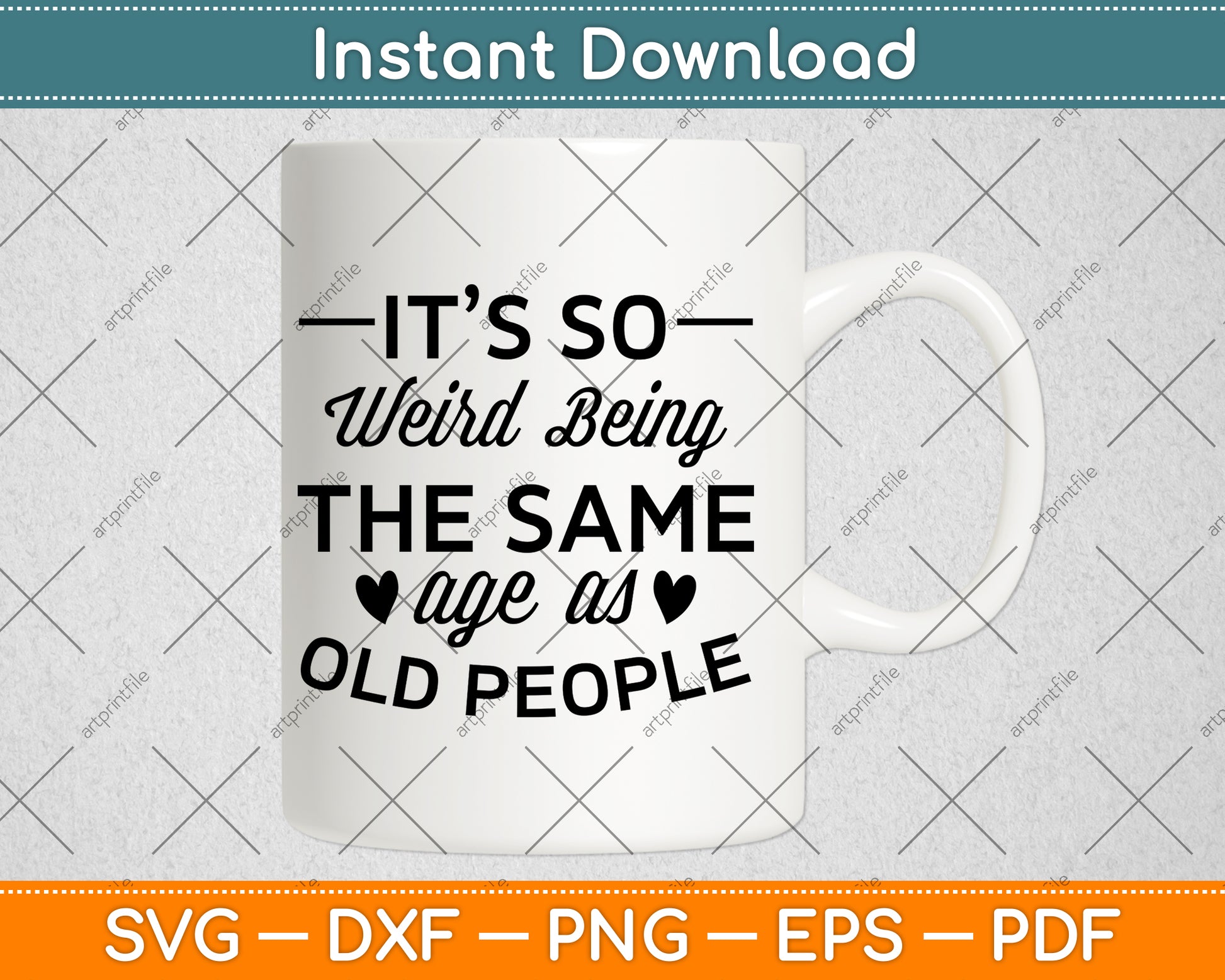 It’s So Weird Being The Same Age As Old People Svg Png Dxf Digital Cutting File