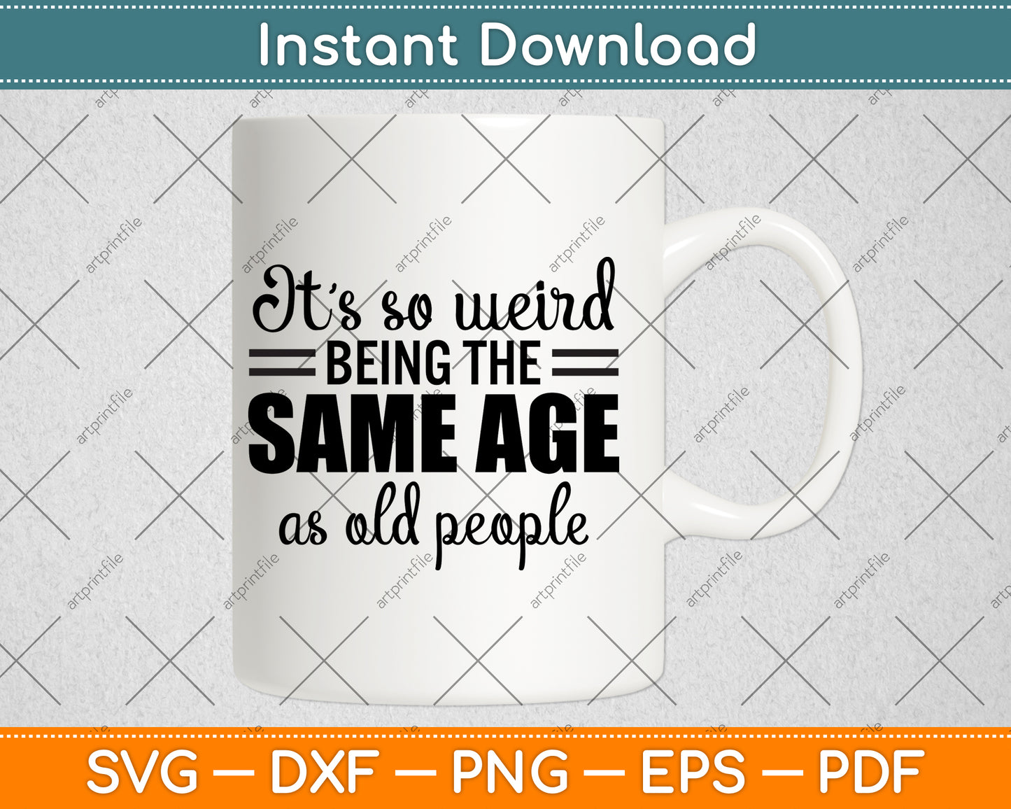 It’s So Weird Being The Same Age As Old People Svg Design Cutting File