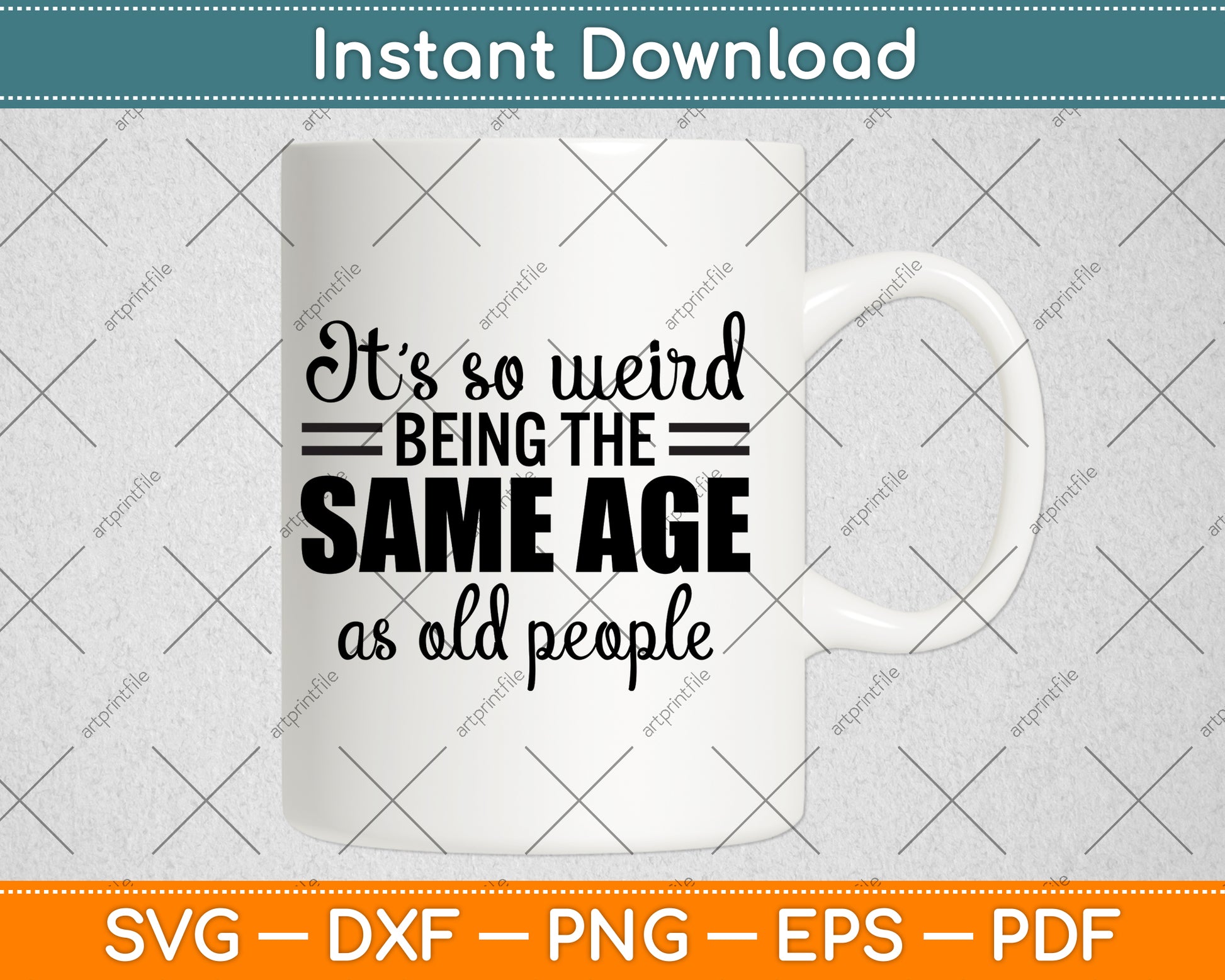 It’s So Weird Being The Same Age As Old People Svg Design Cutting File