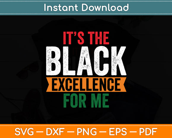 It’s The Black Excellence For Me African Black History Month Svg Digital Cutting File