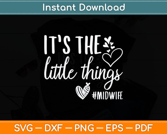 It's The Little Things Midwife Svg Digital Cutting File