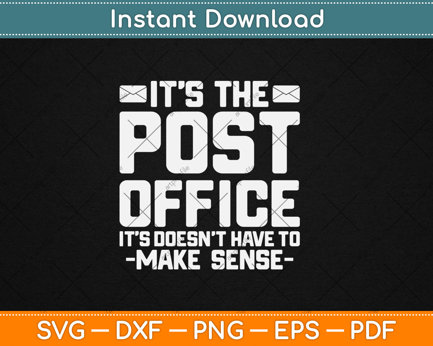 It's The Post Office It Doesn't Have To Make Sense Svg Digital Cutting File