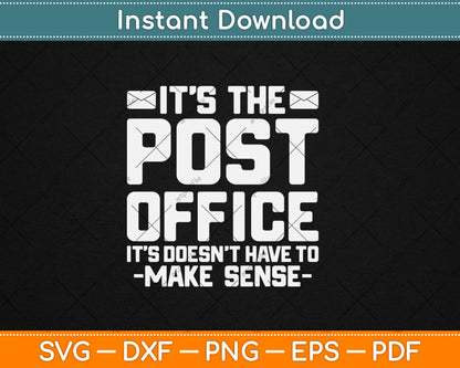 It's The Post Office It Doesn't Have To Make Sense Svg Digital Cutting File