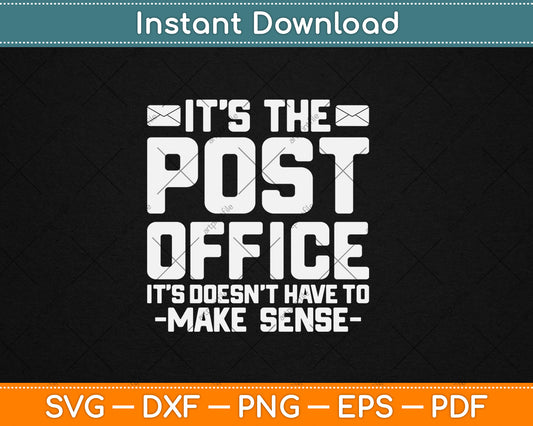 It's The Post Office It Doesn't Have To Make Sense Svg Digital Cutting File