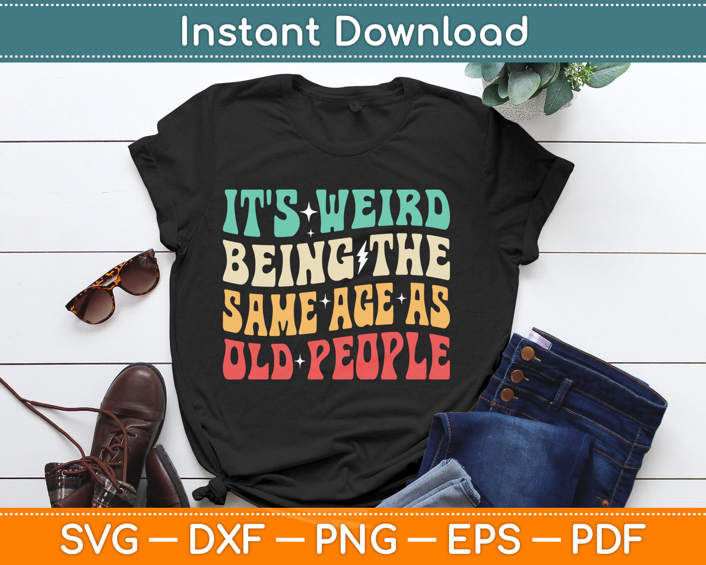 It's Weird Being The Same Age As Old People Retro Sarcastic Svg Digital Cutting File