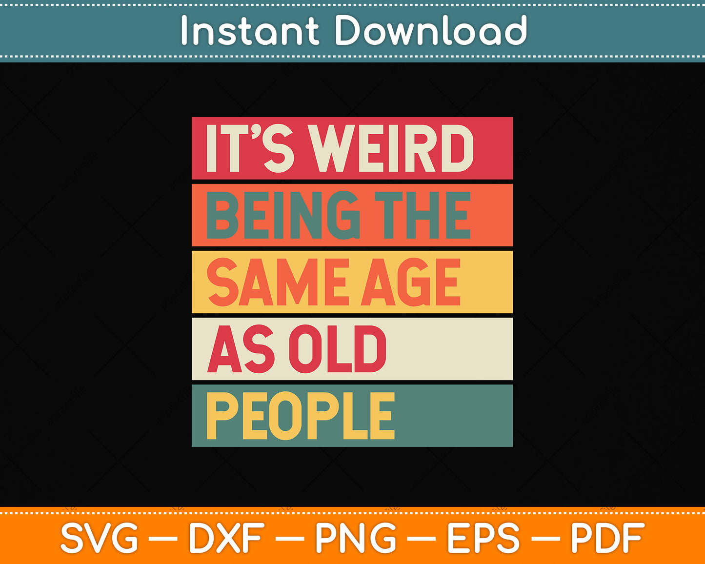 It's Weird Being The Same Age As Old People Sarcastic Svg Png Dxf Digital Cutting File