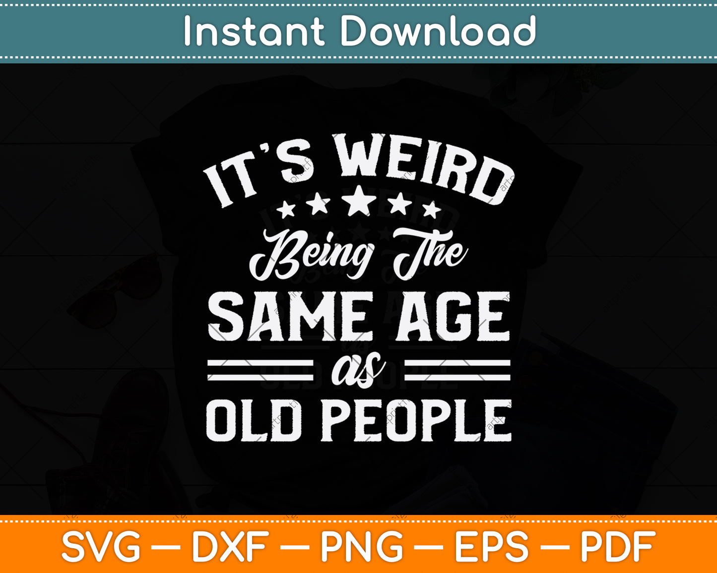 It’s Weird Being The Same Age As Old People Svg Png Dxf Digital Cutting File