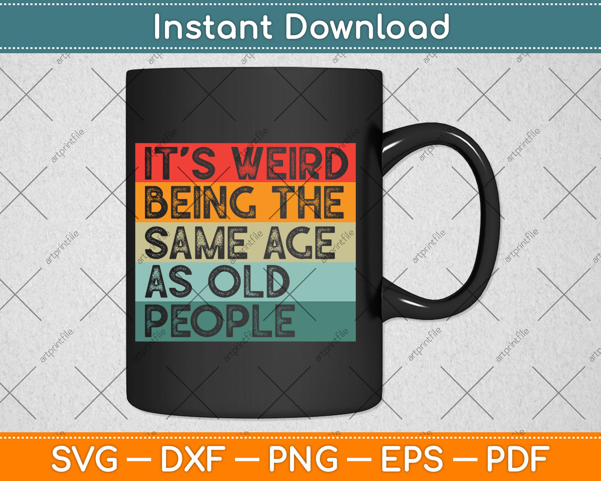 It's Weird Being The Same Age As Old People Vintage Retro Svg Digital Cutting File