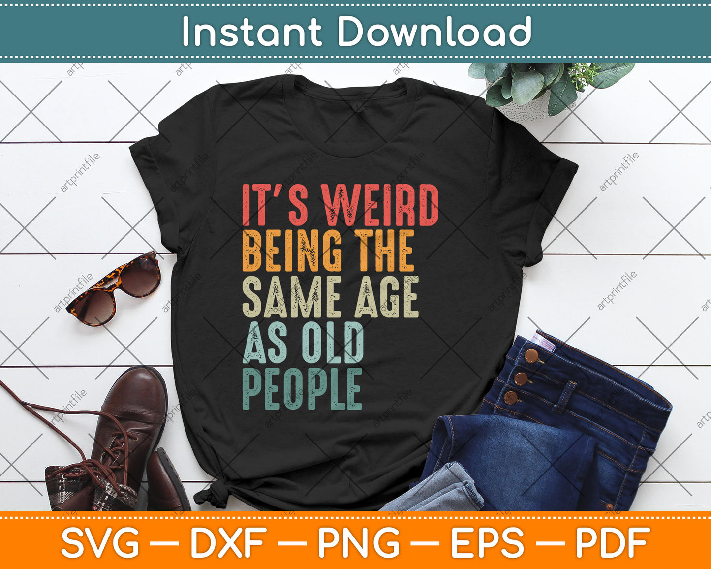 It's Weird Being The Same Age As Old People Vintage Svg Digital Cutting File
