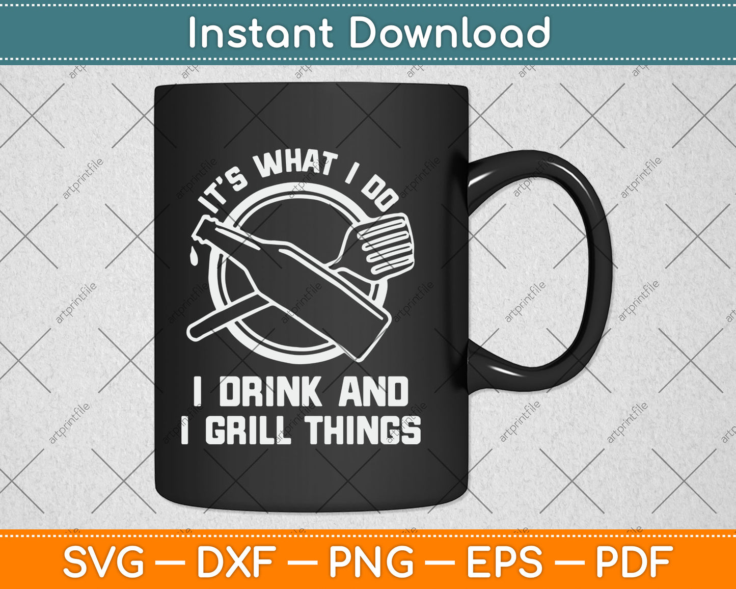It’s What I Do I Drink And I Grill Things Funny BBQ Grilling Svg Digital Cutting File