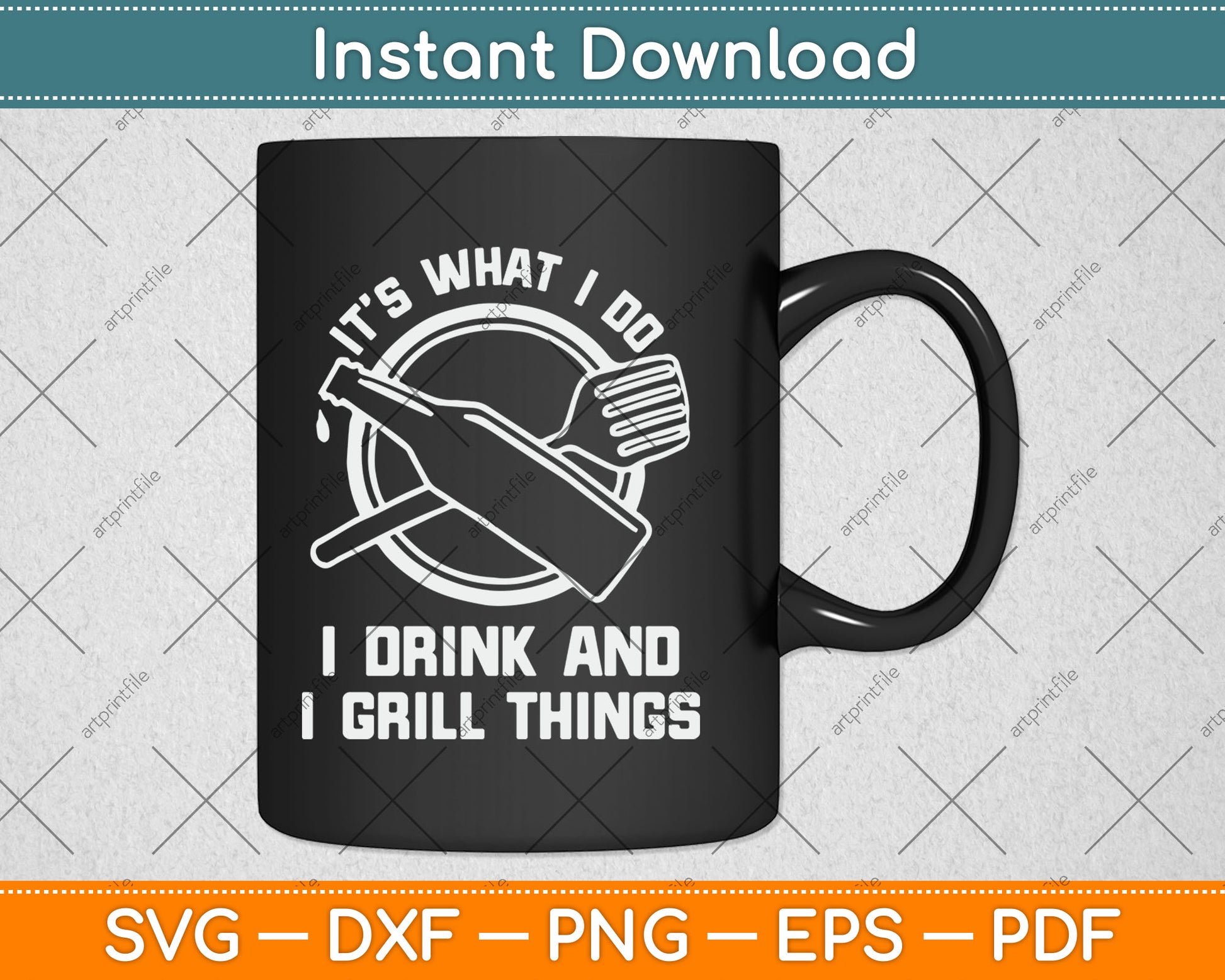 It’s What I Do I Drink And I Grill Things Funny BBQ Grilling Svg Digital Cutting File
