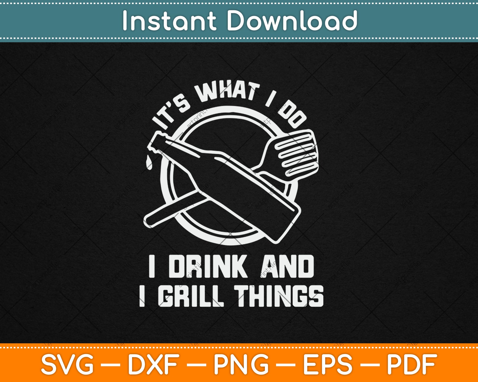 It’s What I Do I Drink And I Grill Things Funny BBQ Grilling Svg Digital Cutting File