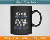 It’s Your 4th Birthday Everything Else Is Irrelephant Funny Svg Digital Cutting File